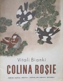 Colina Rosie - Vitali Bianki, Ilustratii Evgheni Cearusin, Editura Ion Creanga 1983, Carte Copii, Povesti Ilustrate