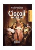 Ciocoii vechi şi noi - Paperback brosat - Nicolae Filimon - Gramar