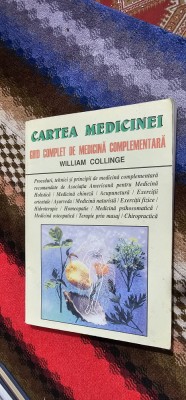 Cartea medicinei - Ghid complet de medicina complementara &amp;ndash; William Collinge foto