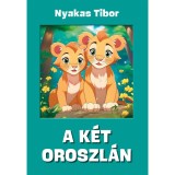 A k&eacute;t oroszl&aacute;n - Nyakas Tibor