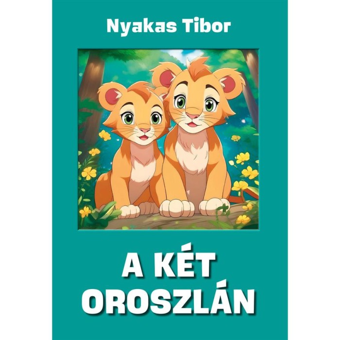 A k&eacute;t oroszl&aacute;n - Nyakas Tibor