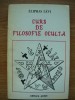Eliphas Levi - Curs de Filosofie Oculta - Editura Antet 1994 - Ezoterism, Spiritualitate