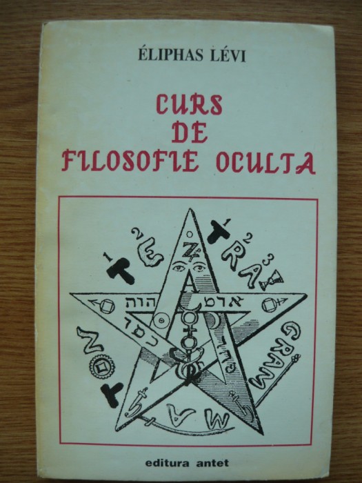 ELIPHAS LEVI - CURS DE FILOSOFIE OCULTA - 1994