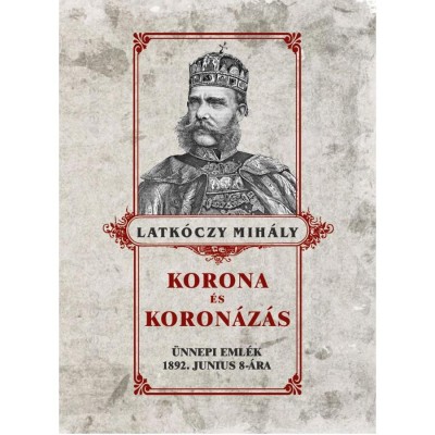 Korona &amp;eacute;s koron&amp;aacute;z&amp;aacute;s - Latk&amp;oacute;czy Mih&amp;aacute;ly foto