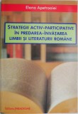 Strategii activ-participative in predarea-invatarea limbii si literaturii romane &ndash; Elena Apetroaiei