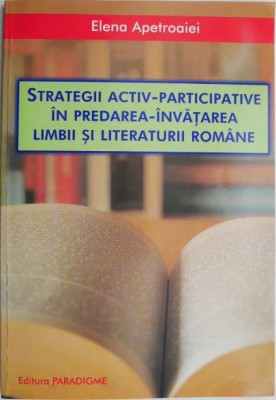 Strategii activ-participative in predarea-invatarea limbii si literaturii romane &amp;ndash; Elena Apetroaiei foto