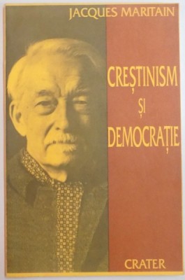 CRESTINISM SI DEMOCRATIE de JACQUES MARITAIN, 1999 , foto