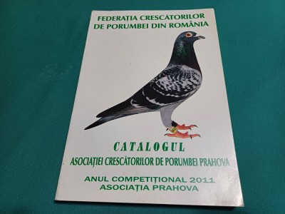 CATALOGUL ASOCIAȚIEI CRESCĂTORILOR DE PORUMBEI PRAHOVA *2011 * 29 foto