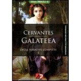 Miguel de Cervantes Saavedra - Galateea - Opere narative complete 1 - 117540