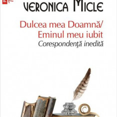 Dulcea mea Doamnă/ Eminul meu iubit - Paperback brosat - Mihai Eminescu, Veronica Micle - Polirom
