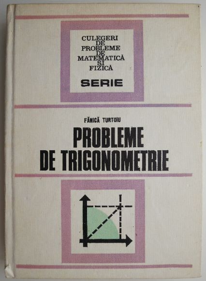 Probleme de trigonometrie &ndash; Fanica Turtoiu