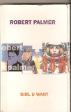Caseta Robert Palmer - Girl U Want, originala, Casete audio, Emi Records