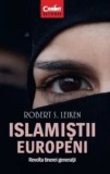 Islamistii europeni. Revolta tinerei generatii/Robert S. Leiken, Corint