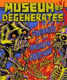 Museum of Degenerates: Portraits of the American Grotesque