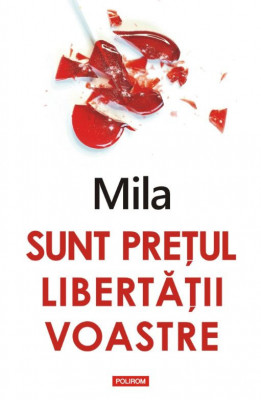 Sunt pretul libertatii voastre &amp;ndash; Mila foto