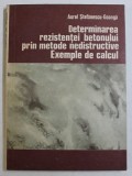 DETERMINAREA REZISTENTEI BETONULUI PRIN METODE NEDISTRUCTIVE - EXEMPLE DE CALCUL de AUREL STEFANESCU - GOANGA , 1981