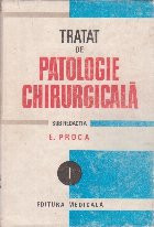 Tratat de patologie chirurgicala, Volumul I - Semiologie si propedeutica chirurgicala