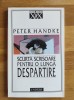 Peter Handke - Scurta scrisoare pentru o lunga despartire (stare impecabila), Univers