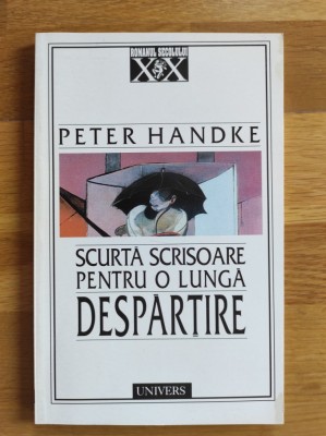 Peter Handke - Scurta scrisoare pentru o lunga despartire (stare impecabila) foto