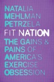 Fit Nation: The Gains and Pains of America&#039;s Exercise Obsession