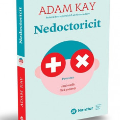 Nedoctoricit. Povestea unui medic fara pacienti - Adam Kay