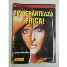 INDEPARTEAZA FRICA! - Vera PEIFFER