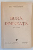 BUNA DIMINEATA de DINU CONSTANTINESCU , 1943