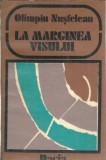 La marginea visului - Olimpiu Nusfelean, roman clasic Dacia 1980, editie veche, literatura romana