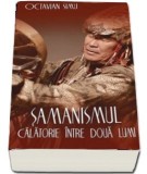 Samanismul - Calatorie intre doua lumi - Octavian Simu - Editura Herald