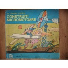 Construiti micromotoare- Dumitru Codaus