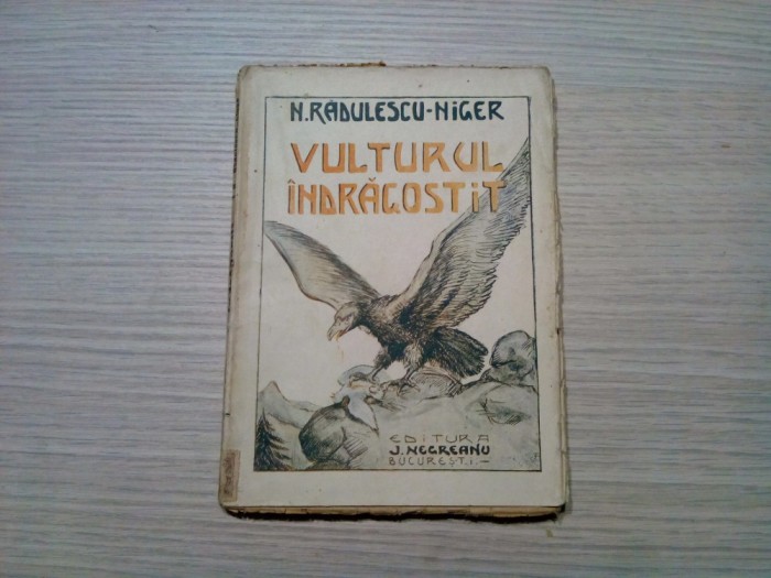 VULTURUL INDRAGOSTIT - N. Radulescu-Niger - Editura I. Negreanu, 1926, 128 p.