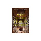 Who Killed Charles Dickens?