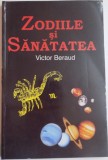 ZODIILE SI SANATATEA de VICTOR BERAUD