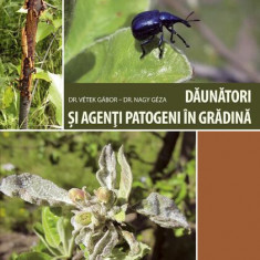 Dăunători și agenți patogeni în grădină (Ediția a II-a revizuită) - Paperback brosat - Gábor Vétek, Nagy Géza - Casa
