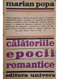 Marian Popa - Calatoriile epocii romantice (Editia: 1972)