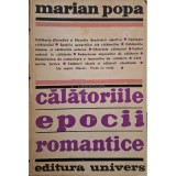 Marian Popa - Calatoriile epocii romantice (Editia: 1972)