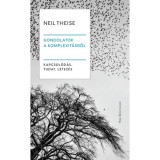 Gondolatok a komplexit&aacute;sr&oacute;l - Kapcsol&oacute;d&aacute;s, tudat, l&eacute;tez&eacute;s - Neil Theise