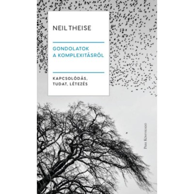 Gondolatok a komplexit&amp;aacute;sr&amp;oacute;l - Kapcsol&amp;oacute;d&amp;aacute;s, tudat, l&amp;eacute;tez&amp;eacute;s - Neil Theise foto