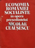 Cumpara ieftin Economia Romaniei Socialiste in opera presedintelui Nicolae Ceausescu - 1978 - Natalia Stanciulescu (red.) (Q132)
