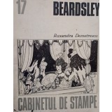 Ruxandra Demetrescu - Beardsley. Cabinetul de stampe, vol. 17 (Editia: 1986)