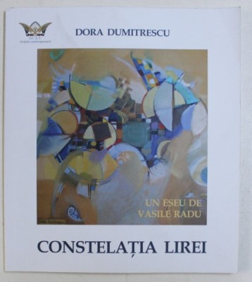 DORA DUMITRESCU - CONSTELATIA LIREI , eseu de VASILE RADU , 2010 foto