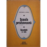 Constantin M. Bonciu - Scoala Prahoveana secolele X-XIX (Editia: 1976)
