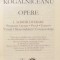 OPERE I , SCRIERI LITERARE de MIHAIL KOGALNICEANU , 2017