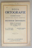 NOUA ORTOGRAFIE A ACADEMIEI ROMANE ...si DICTIONAR ORTOGRAFIC de G. I. CHELARU si CRIZANTE POPESCU , EDITIE INTERBELICA