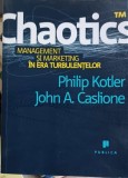 CHAOTICS. MANAGEMENT SI MARKETING IN ERA TURBULENTELOR-PHILIP KOTLER, JOHN A. CASLIONE