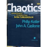 CHAOTICS. MANAGEMENT SI MARKETING IN ERA TURBULENTELOR-PHILIP KOTLER, JOHN A. CASLIONE-249137