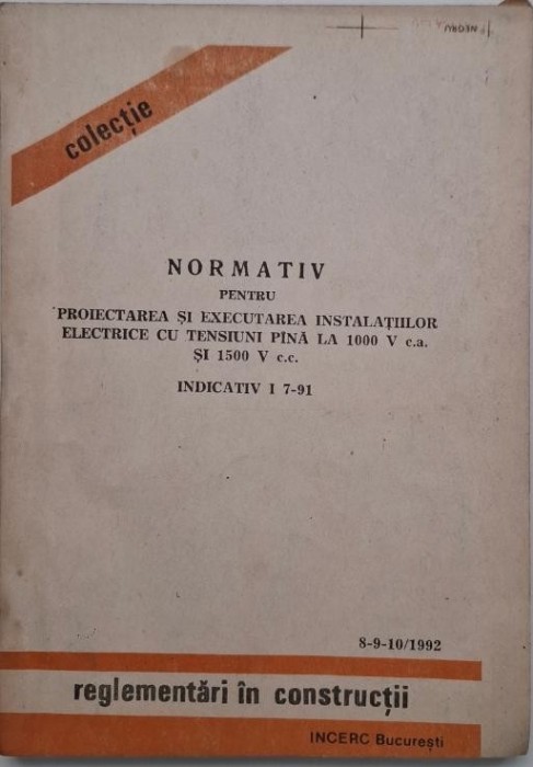 Normativ pentru proiectarea si executarea instalatiilor electrice cu tensiuni pana la 1000 V c.a. si 1500 V c.c. Indicativ I 7-91. Reglementari in con