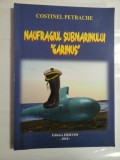 Cumpara ieftin NAUFRAGIUL SUBMARINULUI &#039;&#039;GARINUS&#039;&#039; - COSTINEL PETRACHE - ( autograf si dedicatie pt. gen I. Vlad).