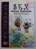 SEX PENTRU INCEPATORI de JASMINKA PETROVIC , ilustratii de DOBROSAV BOB ZIVKOVIC , 2003