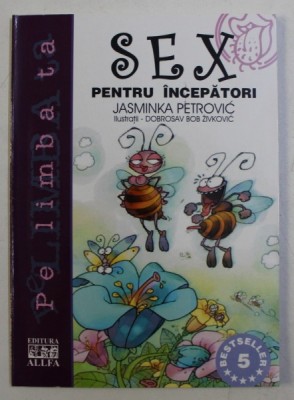 SEX PENTRU INCEPATORI de JASMINKA PETROVIC , ilustratii de DOBROSAV BOB ZIVKOVIC , 2003 foto